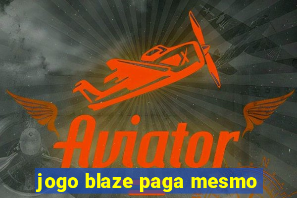 jogo blaze paga mesmo