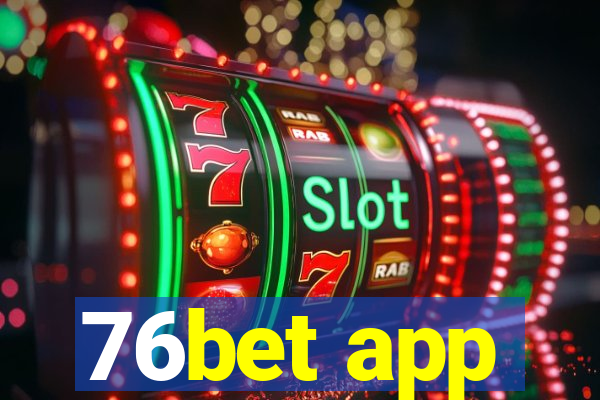 76bet app