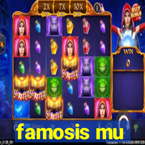 famosis mu