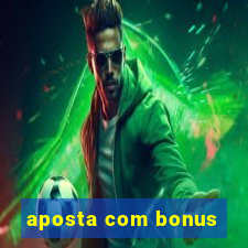 aposta com bonus