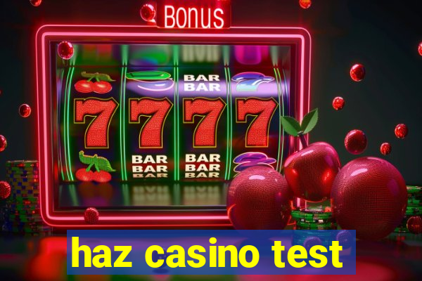 haz casino test