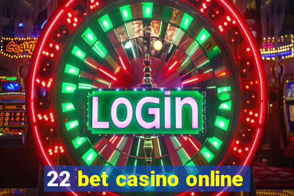 22 bet casino online