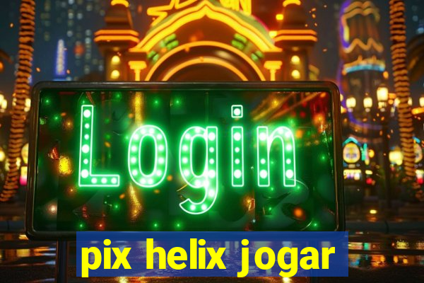 pix helix jogar