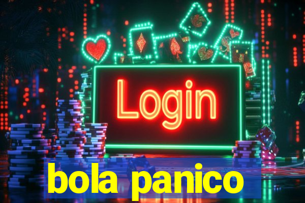 bola panico