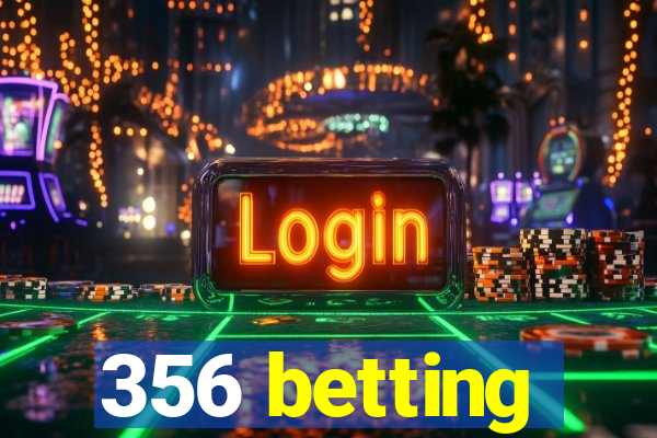 356 betting