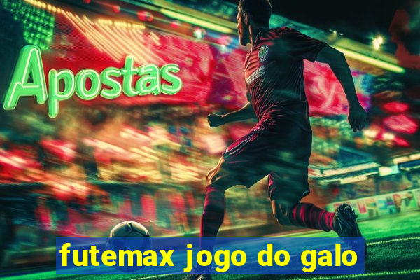 futemax jogo do galo