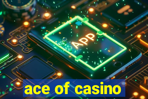 ace of casino