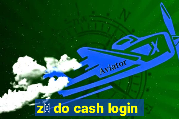 z茅 do cash login