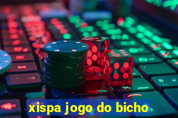 xispa jogo do bicho