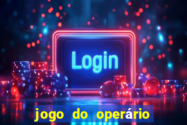 jogo do operário ao vivo