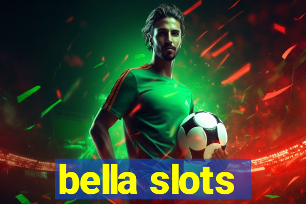 bella slots