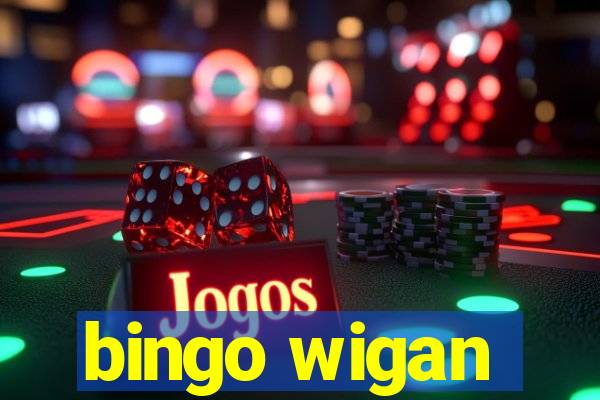 bingo wigan