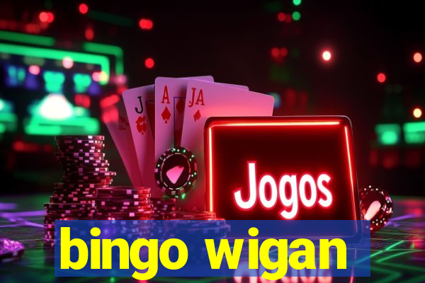 bingo wigan