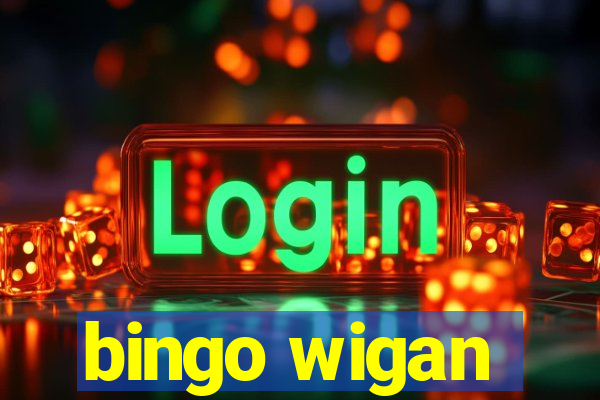 bingo wigan