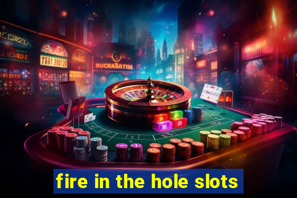 fire in the hole slots