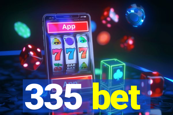 335 bet