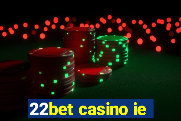 22bet casino ie