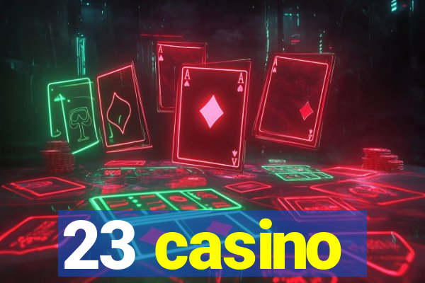 23 casino