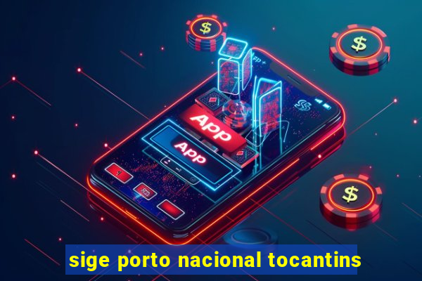 sige porto nacional tocantins