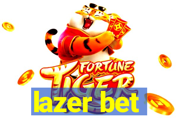 lazer bet