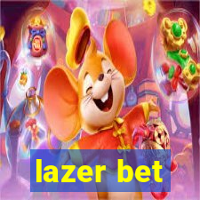 lazer bet