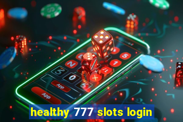 healthy 777 slots login