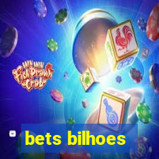 bets bilhoes