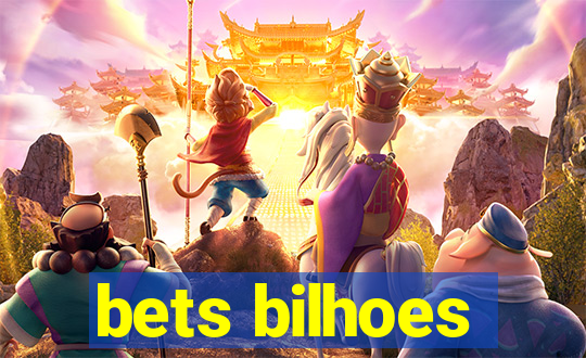 bets bilhoes