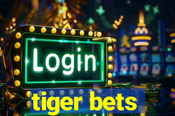 tiger bets