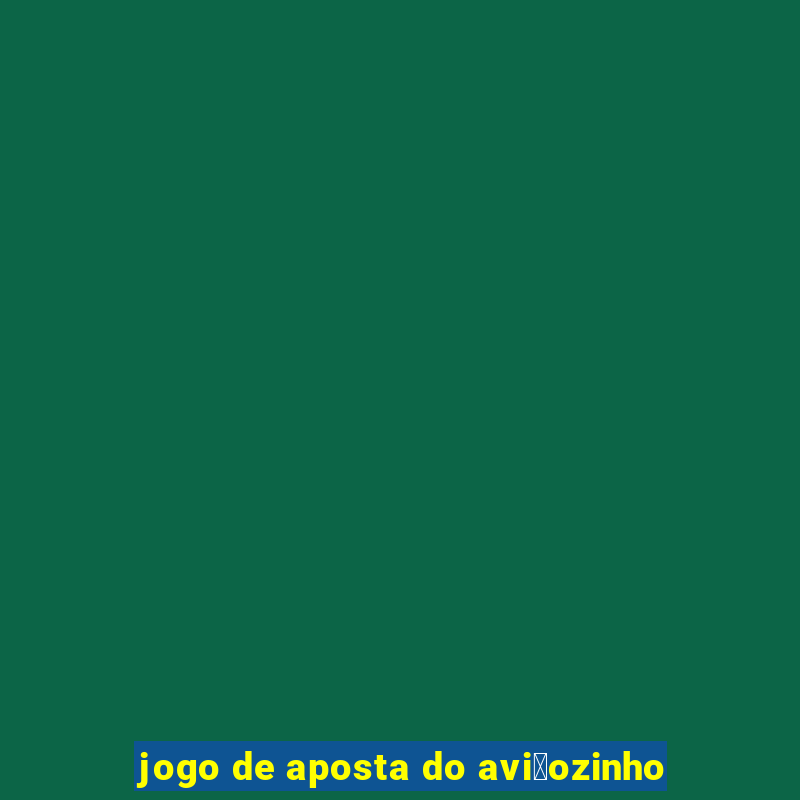 jogo de aposta do avi茫ozinho