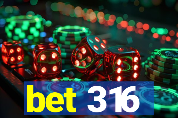 bet 316