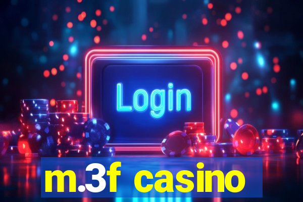 m.3f casino