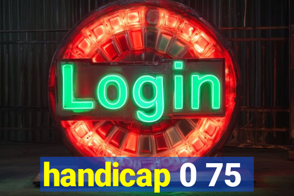 handicap 0 75