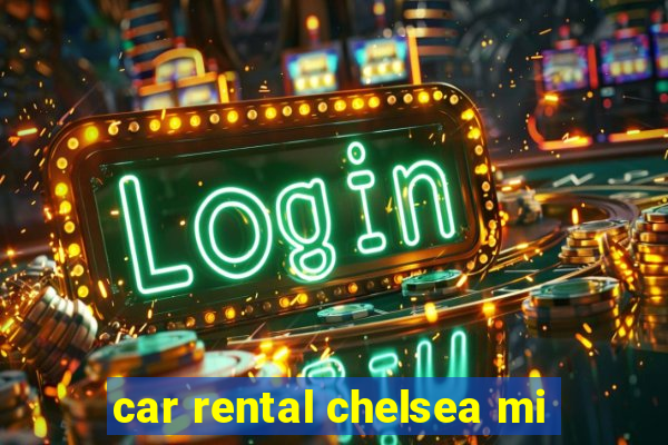 car rental chelsea mi