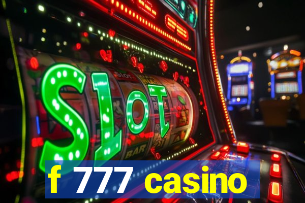 f 777 casino