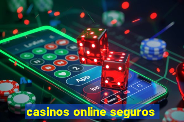 casinos online seguros