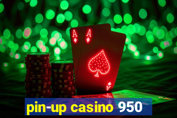 pin-up casino 950