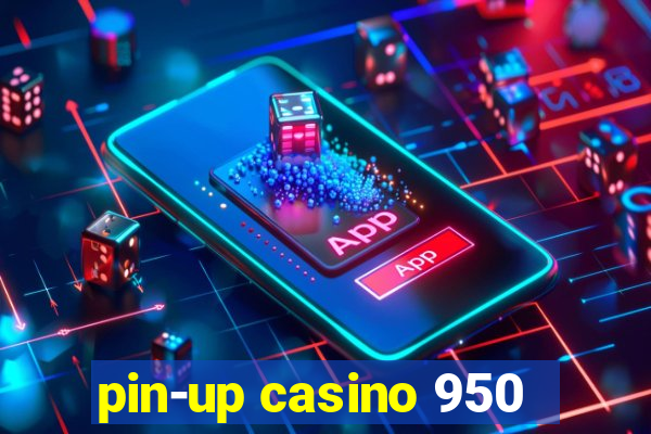 pin-up casino 950