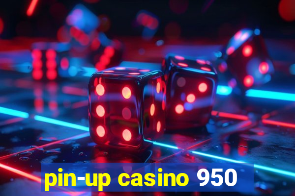 pin-up casino 950