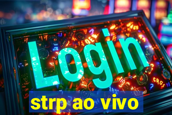 strp ao vivo