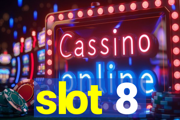 slot 8