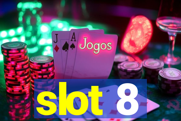 slot 8