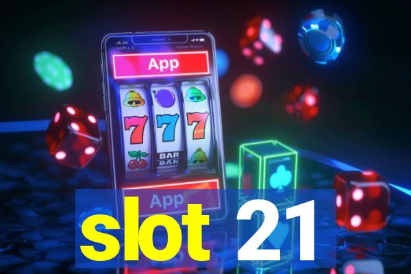 slot 21