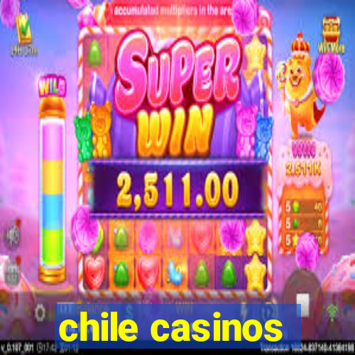 chile casinos