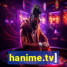 hanime.tv]