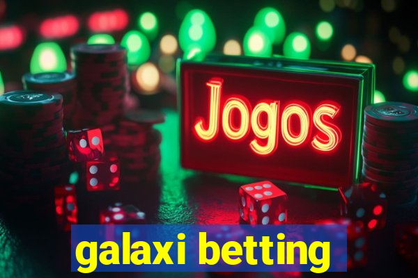 galaxi betting