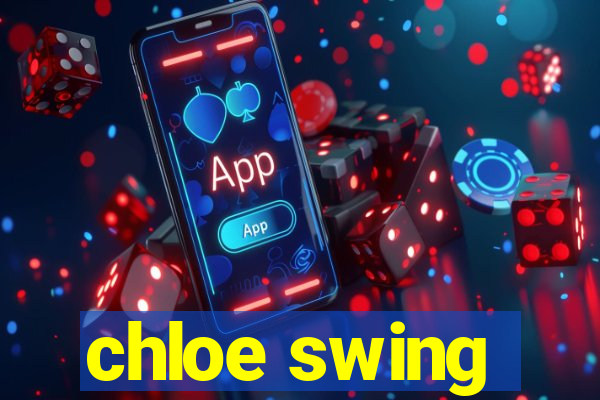 chloe swing