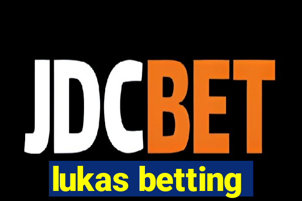 lukas betting