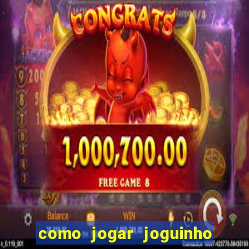 como jogar joguinho do tigre