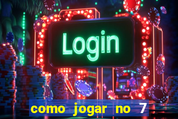 como jogar no 7 games bet